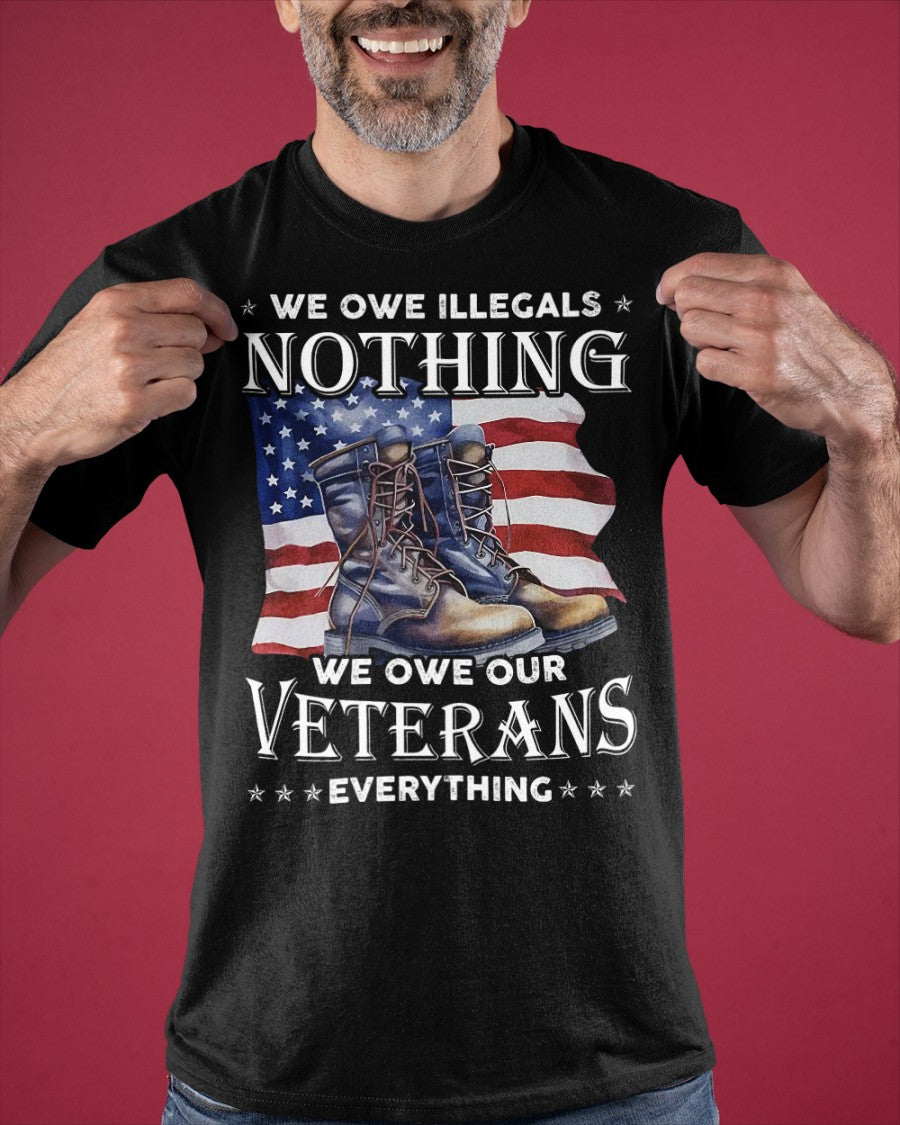 We Owe Our Veterans Everything T-Shirt