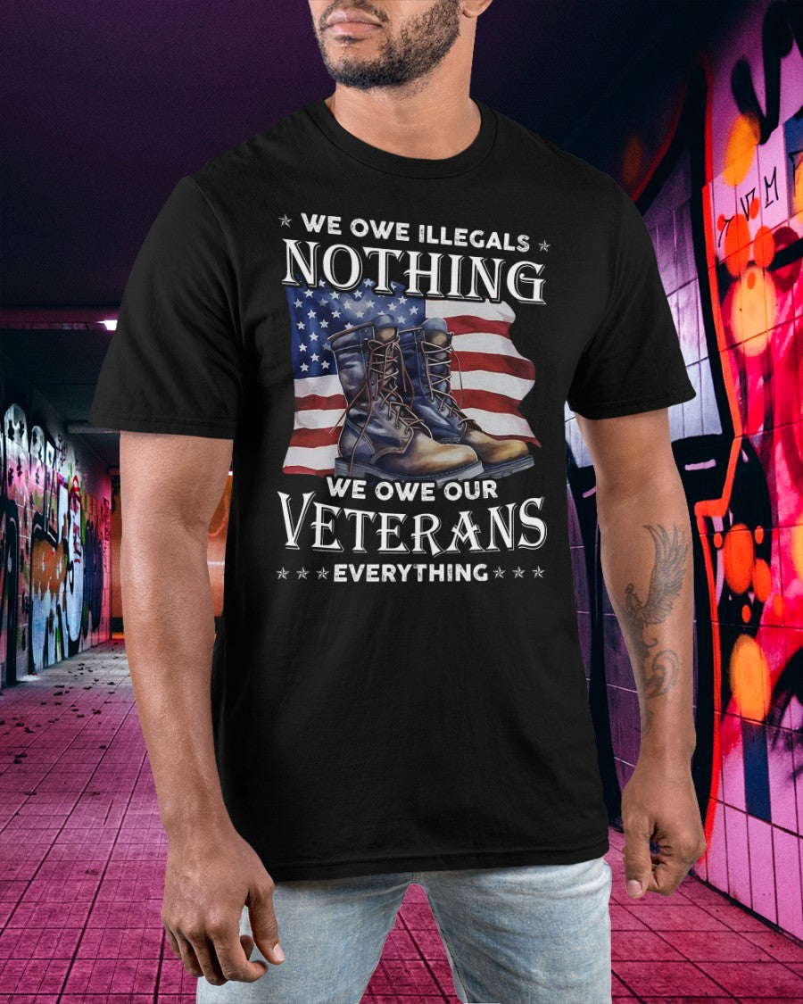 We Owe Our Veterans Everything T-Shirt