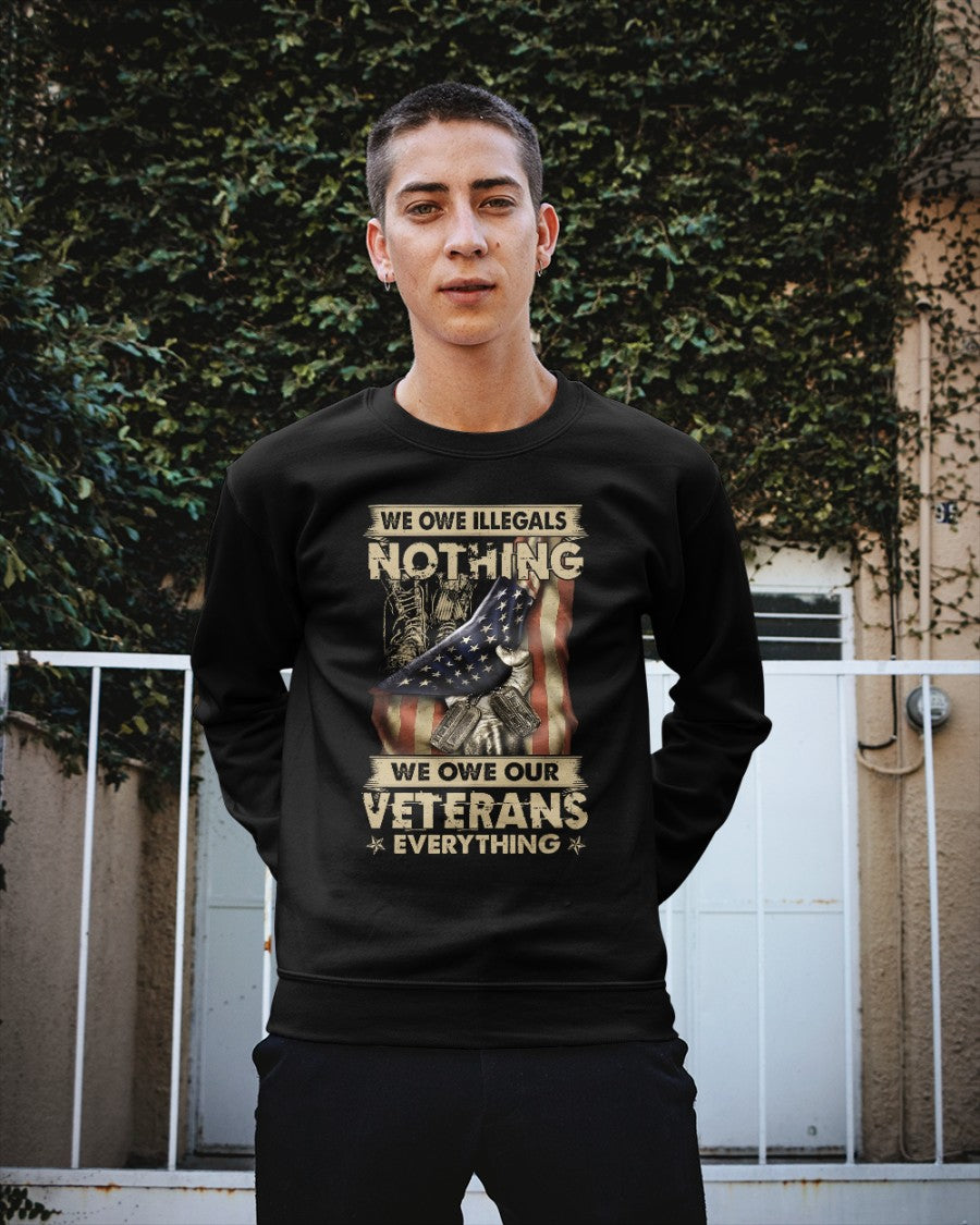 We Owe Our Veterans Everything Sweatshirt
