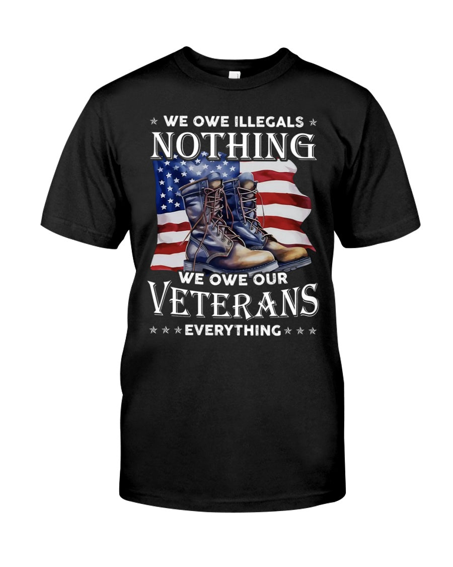 We Owe Our Veterans Everything T-Shirt