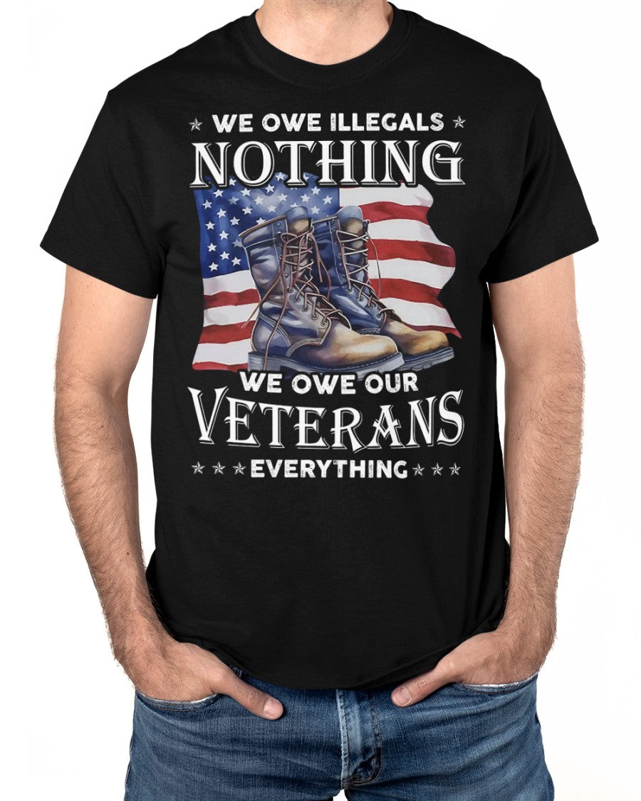 We Owe Our Veterans Everything T-Shirt