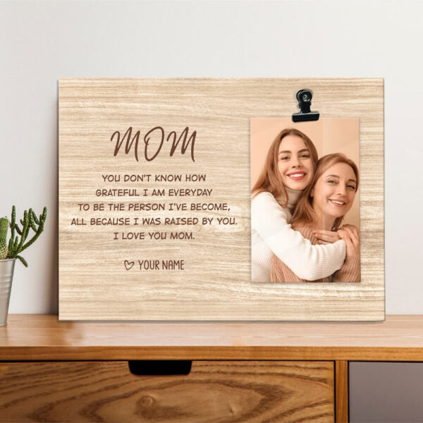 Personalized Mother's Day Gift I Was Raised By You Rustic Wooden Photo Clip Frame