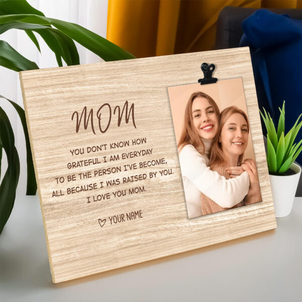 Personalized Mother's Day Gift I Was Raised By You Rustic Wooden Photo Clip Frame - Image 5